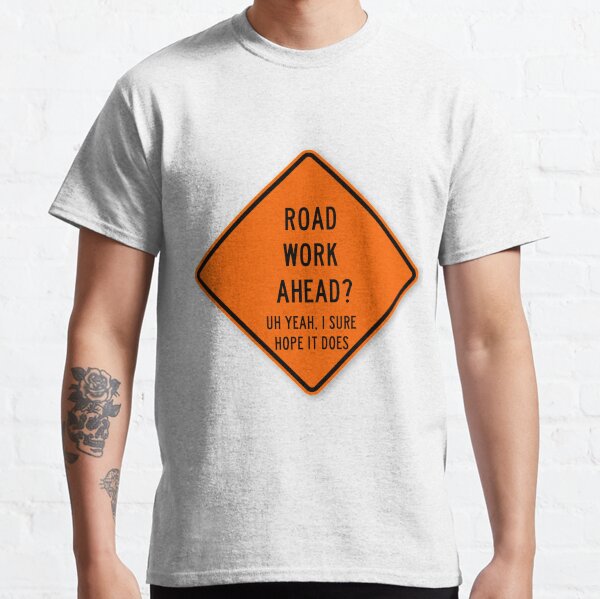 travaux routiers à venir T-shirt classique