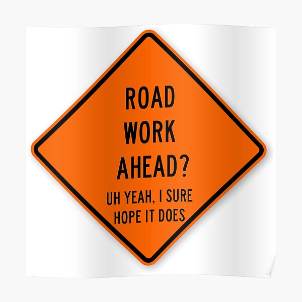 road work ahead Poster