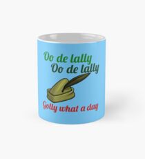 Taza Oo de lally Golly, qué día es una forma alegre y feliz de decir