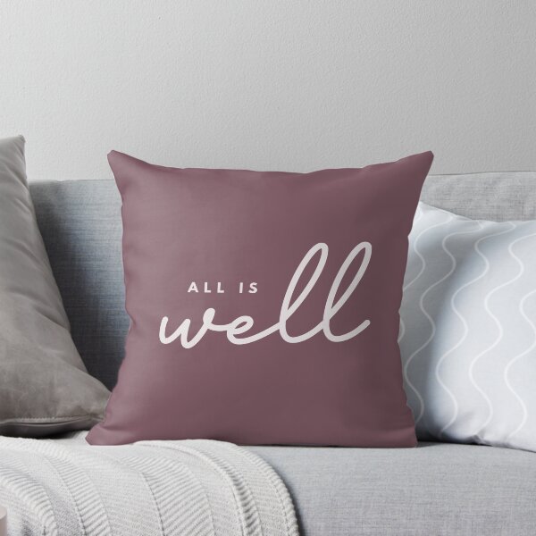 All is Well Throw Pillow