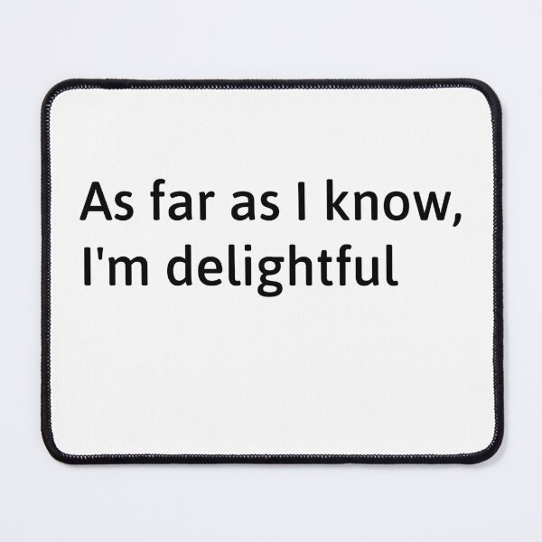 Item preview, As far as I know, I'm Delightful designed and sold by WakeNBake-Tees.