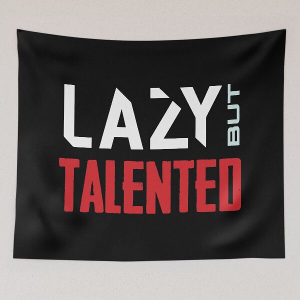 Item preview, LAZY BUT TALENTED designed and sold by Creativenetic.