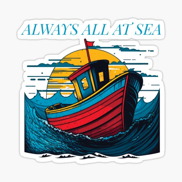 Always all at sea. Small boat. Sticker for Sale by DEGryps