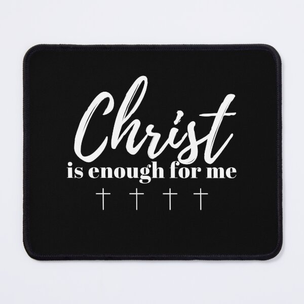 Item preview, Christ is Enough for Me V16 designed and sold by Family Journey with God.