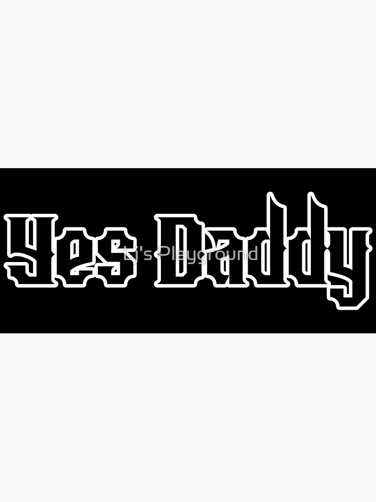 Yes Daddy DDLG Dom Sub Design Poster for Sale by thegoodwordsco