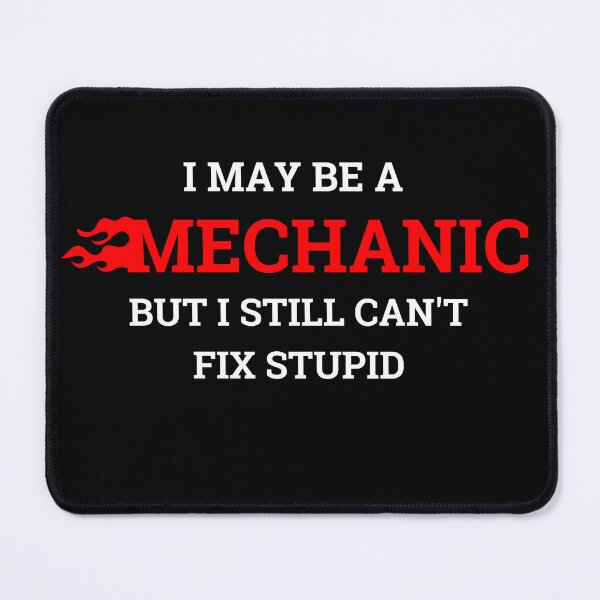 Item preview, I May Be A Mechanic But I Still Cant Fix Stupid Funny designed and sold by kubix81.