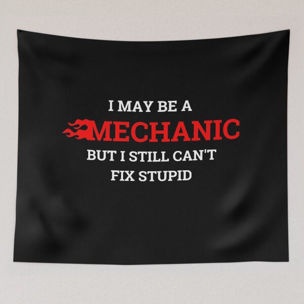 Item preview, I May Be A Mechanic But I Still Cant Fix Stupid Funny designed and sold by kubix81.