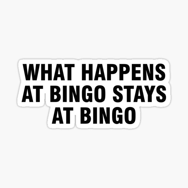 What Happens At Bingo Stays At Bingo Sticker By Allthetees Redbubble