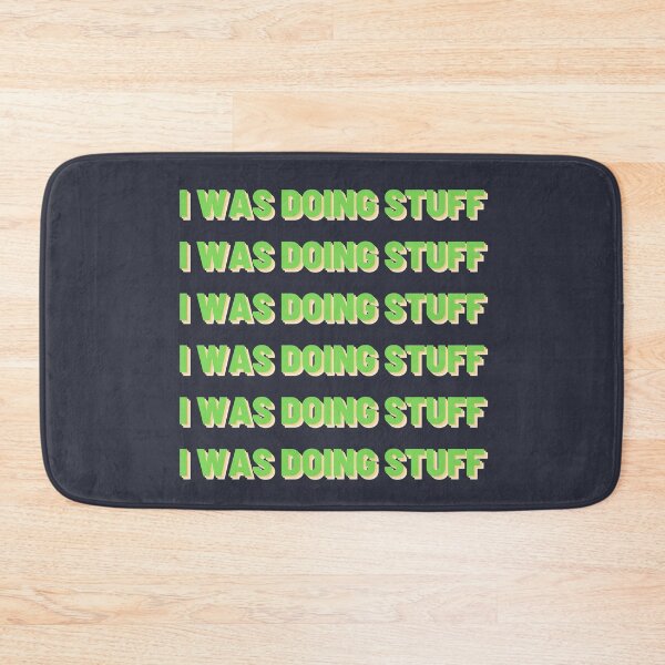 Item preview, I Was Doing Stuff | Multiple Texts designed and sold by MrDoze.
