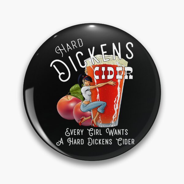 Item preview, Hard Dickens Cider Every Girl Wants A Hard Dickens Cider designed and sold by HorribleDesign.