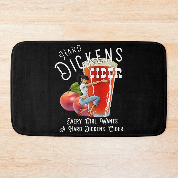 Item preview, Hard Dickens Cider Every Girl Wants A Hard Dickens Cider designed and sold by HorribleDesign.