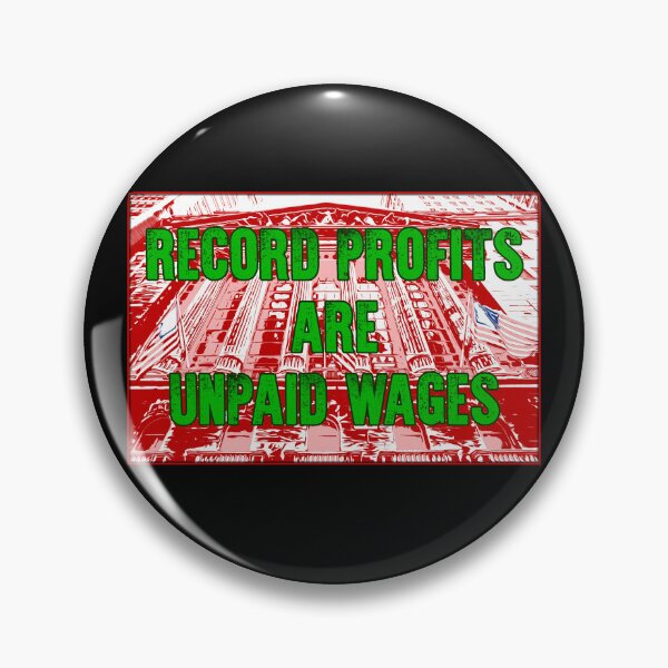 Item preview, Record Profits are Unpaid Wages designed and sold by Signs for Dark Times.