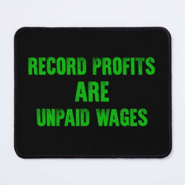 Item preview, Record Profits are Unpaid Wages - text only designed and sold by Signs for Dark Times.