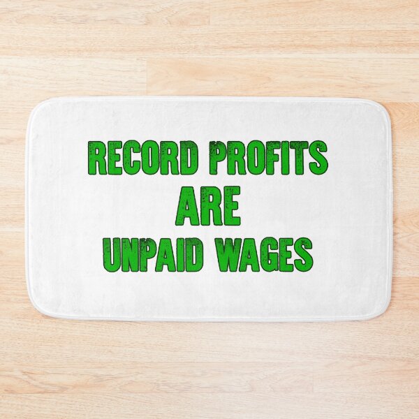 Item preview, Record Profits are Unpaid Wages - text only designed and sold by Signs for Dark Times.