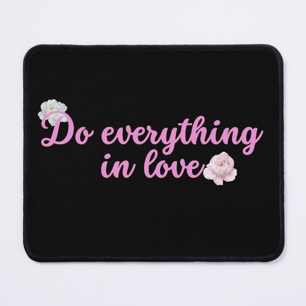 Item preview, Do everything in love designed and sold by HalcyonFairy.
