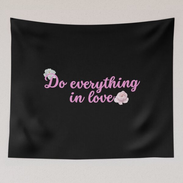 Item preview, Do everything in love designed and sold by HalcyonFairy.