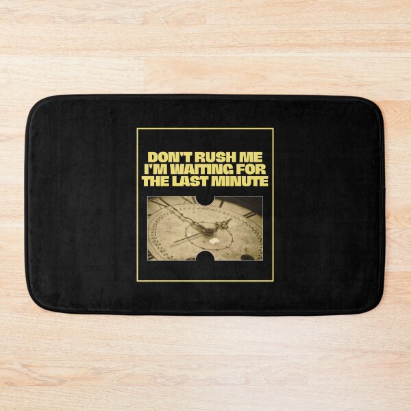 Item preview, Don't Rush Me I'm Waiting For The Last Minute Essential T-Shirt designed and sold by StoreSB.