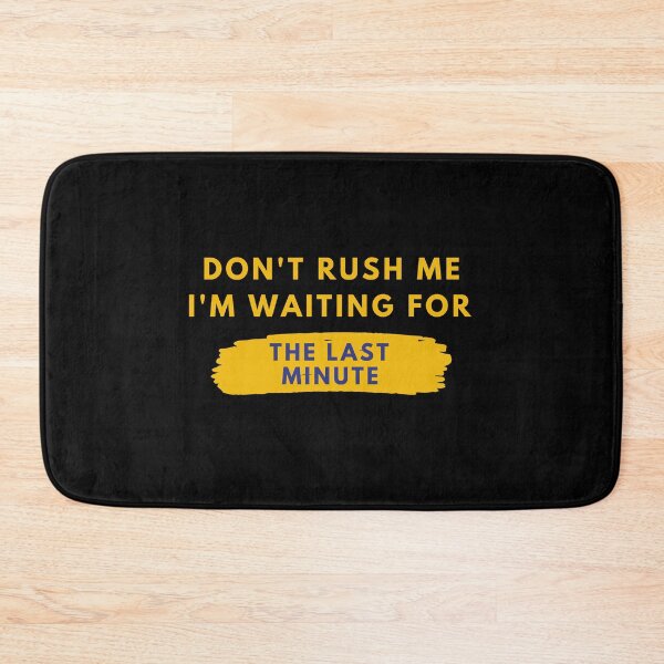 Item preview, Don't Rush Me I'm Waiting For The Last Minute Essential T-Shirt designed and sold by StoreSB.
