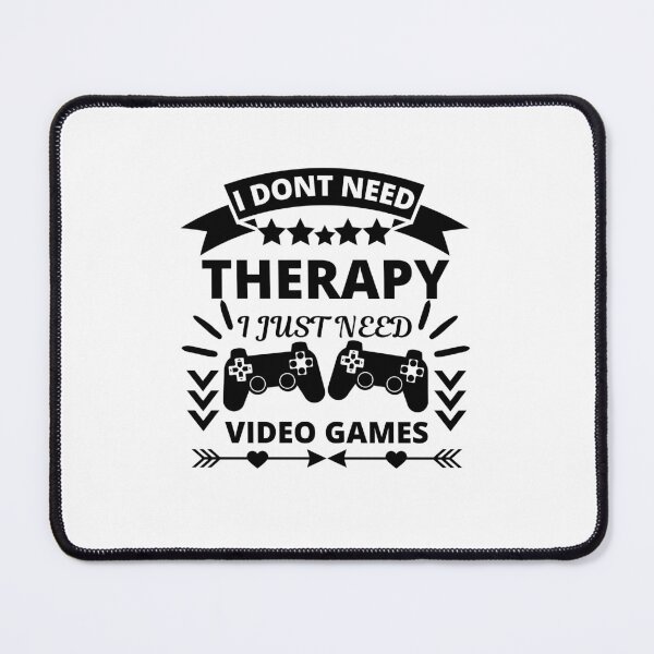 Item preview, i dont need therapy i just need video games designed and sold by stor11.