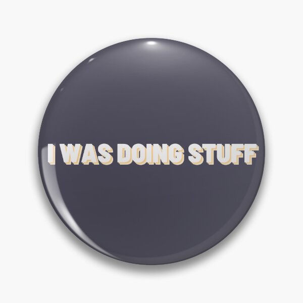 Item preview, I Was Doing Stuff | Simple Text designed and sold by MrDoze.
