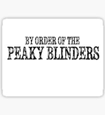 By orders of the Peaky blinders Sticker