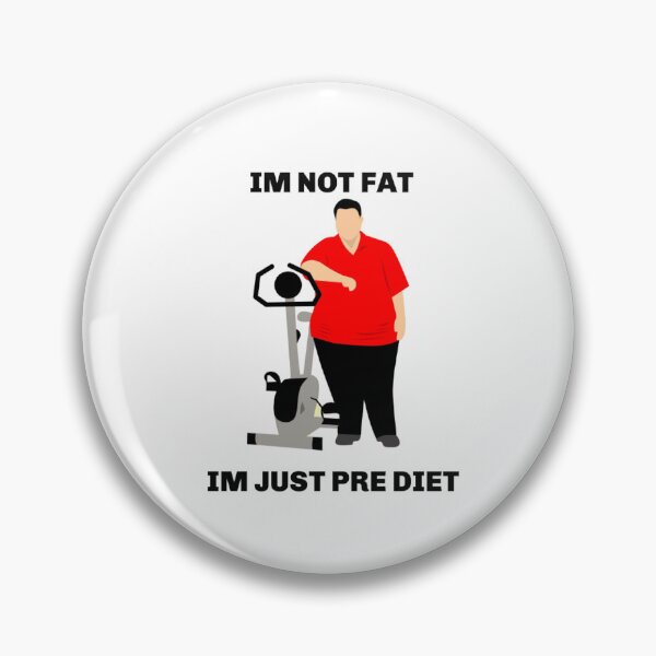 Item preview, IM NOT FAT JUST PRE DIET. Just be happy with the way you are. designed and sold by enigma3a.