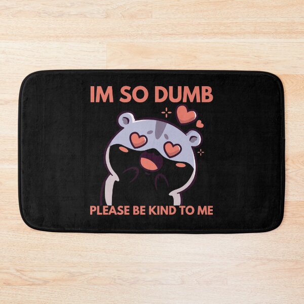 Item preview, Im So Dumb Please Be Kind To Me designed and sold by Eighty6ix.