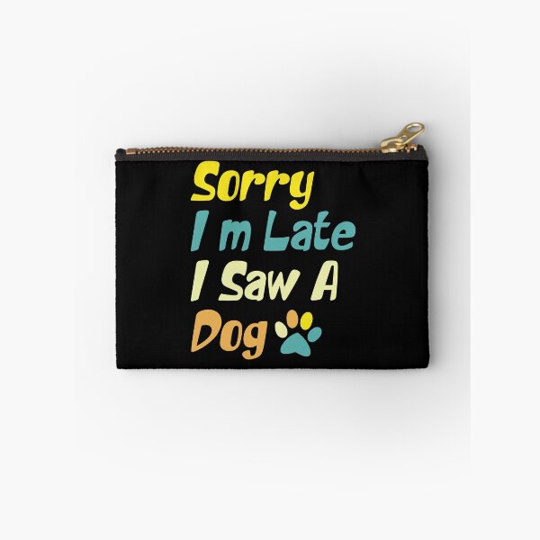 Item preview,  Sorry I'm Late I Saw A Dog  designed and sold by the--best-art.