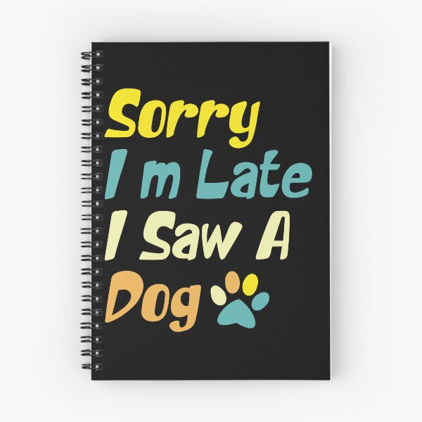 Item preview,  Sorry I'm Late I Saw A Dog  designed and sold by the--best-art.