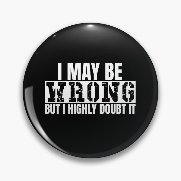 Item preview, I May Be Wrong But I Doubt It designed and sold by XardGoods.