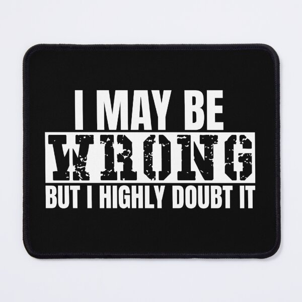 Item preview, I May Be Wrong But I Doubt It designed and sold by XardGoods.