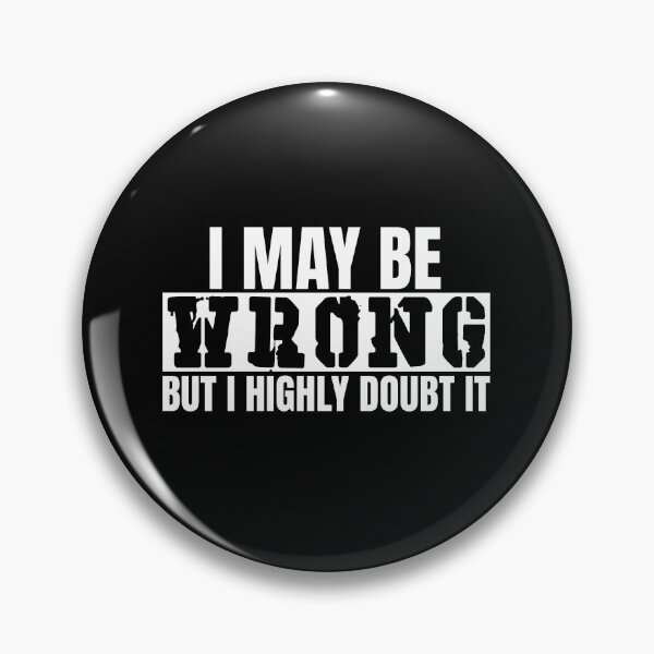 Item preview, I May Be Wrong But I Doubt It designed and sold by XardGoods.