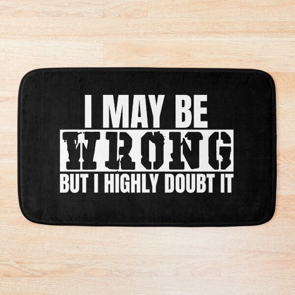 Item preview, I May Be Wrong But I Doubt It designed and sold by XardGoods.