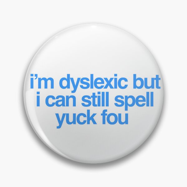 Item preview, I'm Dyslexic But I Can Still Spell Yuck Fou designed and sold by DoskiStore.