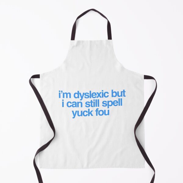 Item preview, I'm Dyslexic But I Can Still Spell Yuck Fou designed and sold by DoskiStore.