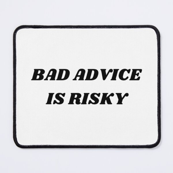 Item preview, Bad advice is risky designed and sold by Kuitoo.