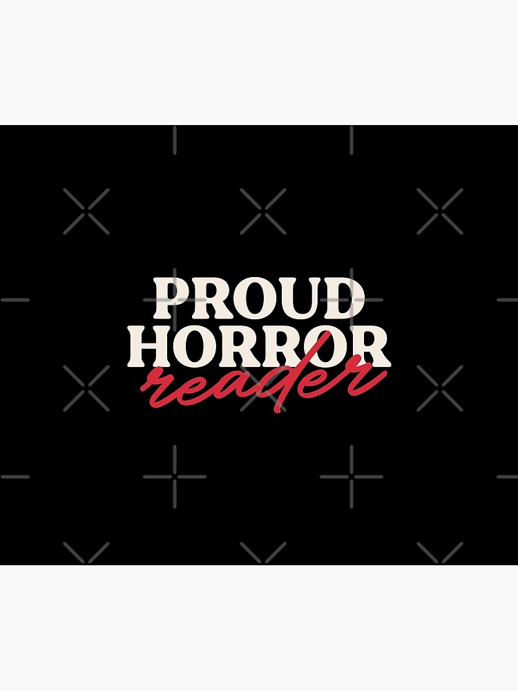 Artwork view, Proud Horror Reader designed and sold by hopealittle
