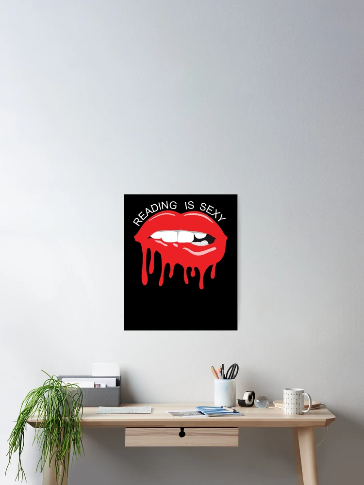 Aperçu 2 sur 3. Poster avec l'œuvre Reading Is Sexy Dripping Lips Bookworm Book Lover Gear créée et vendue par DynamicDesign.