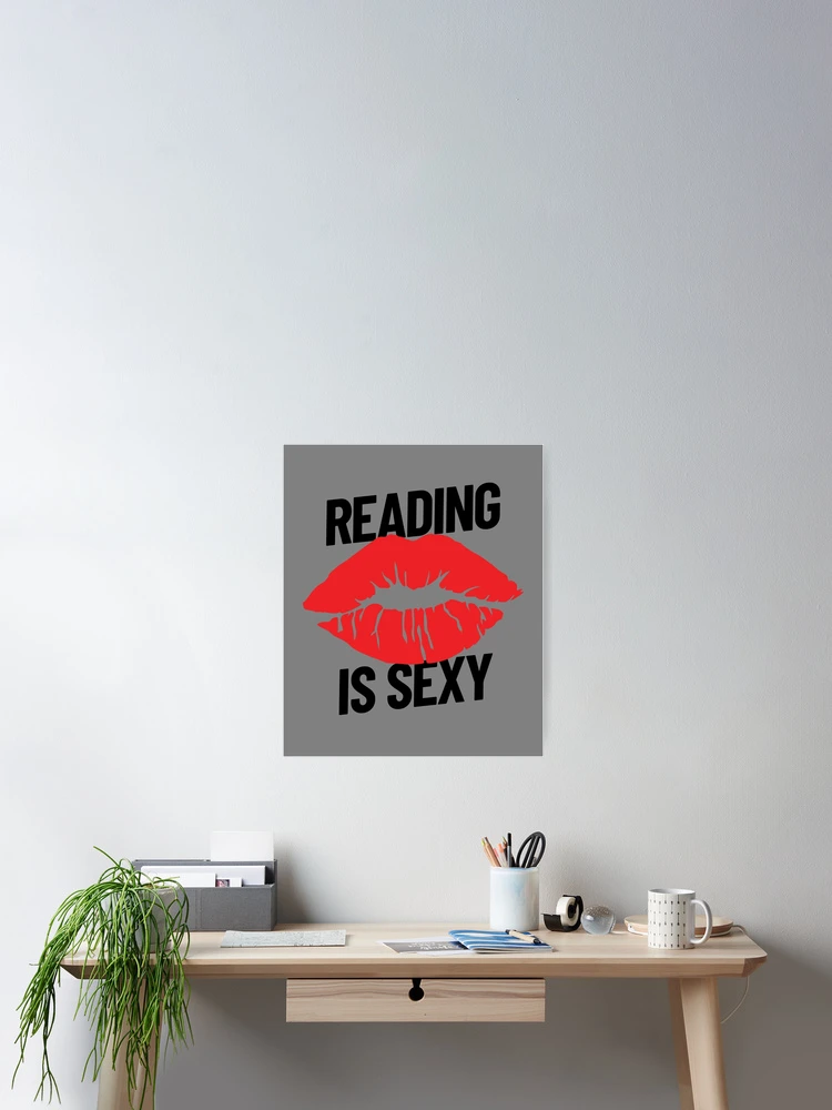 Aperçu 2 sur 3. Poster avec l'œuvre Reading Is Sexy Lips Bookworm Book Lover Reading Is Sexy Gear créée et vendue par DynamicDesign.