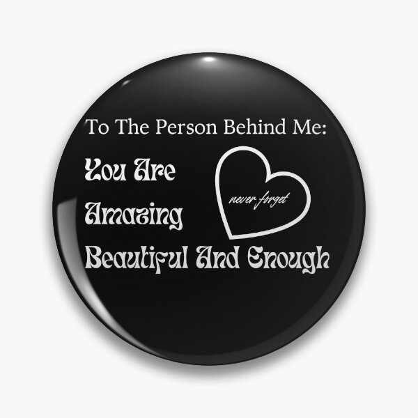 Item preview, To The Person Behind Me You Are Amazing Beautiful And Enough designed and sold by Exacto.