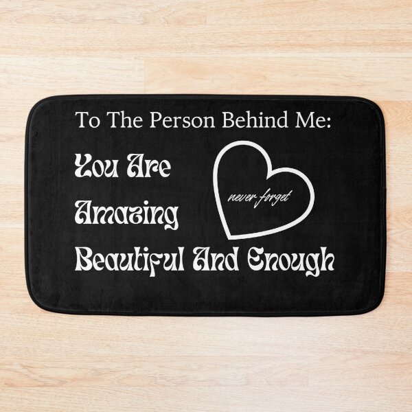 Item preview, To The Person Behind Me You Are Amazing Beautiful And Enough designed and sold by Exacto.