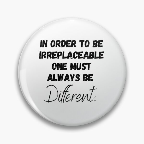 Item preview, In order to be irreplaceable one must always be different. designed and sold by motivationhood.
