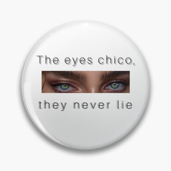 Item preview, THE EYES CHICO, THEY NEVER LIE designed and sold by Gledyyy.