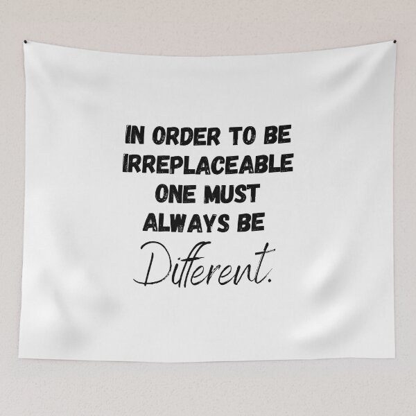Item preview, In order to be irreplaceable one must always be different. designed and sold by motivationhood.
