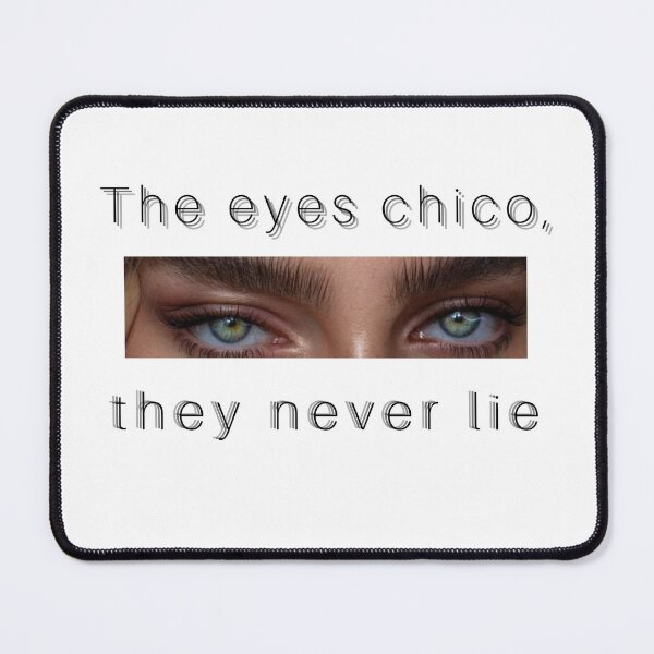 Item preview, THE EYES CHICO, THEY NEVER LIE designed and sold by Gledyyy.