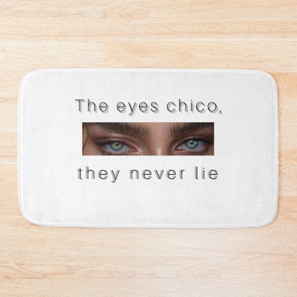 Item preview, THE EYES CHICO, THEY NEVER LIE designed and sold by Gledyyy.