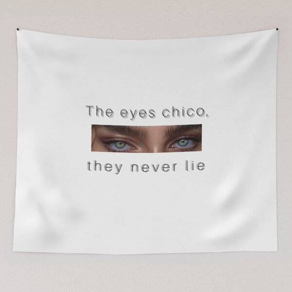 Item preview, THE EYES CHICO, THEY NEVER LIE designed and sold by Gledyyy.