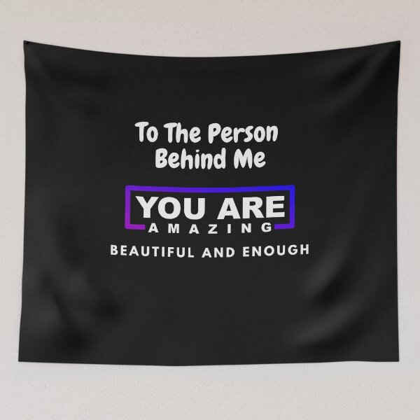 Item preview, To The Person Behind Me You Are Amazing Beautiful And Enough designed and sold by Exacto.