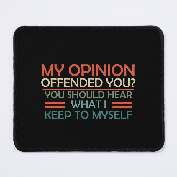 Item preview, My Opinion Offended You? You Should Hear What I Keep To Myself- Sarcastic Wife designed and sold by Amineharoni.