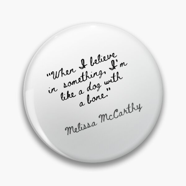 Item preview, “When I believe in something, I’m like a dog with a bone.” Melissa McCarthy designed and sold by motivationhood.